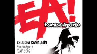 Escaso Aporte - ESCUCHA CAMALEON - EA!, 2002