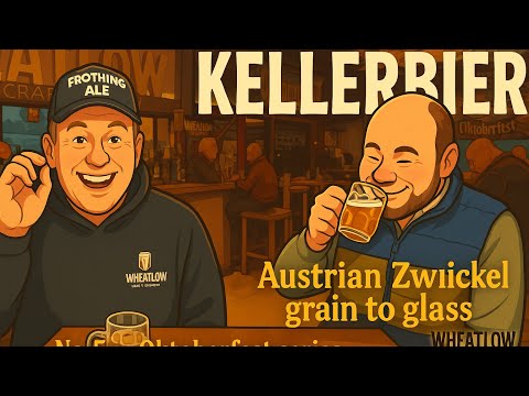 Kellerbier – Austrian Zwickel Grain to Glass | Oktoberfest Beer No.5 | Wheatlow Brewery