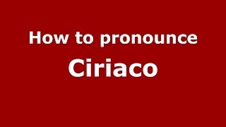How to pronounce Ciriaco