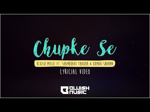 Bluish Music - Chupke Se/ Kehna Hi Kya | Shambhavi Thakur | Kumar Sharma
