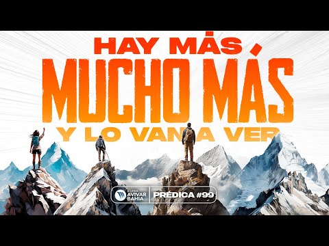 Prédica #99: "Hay más... mucho más, y lo van a ver" - Servicio Avivar Bahía 21/04/24