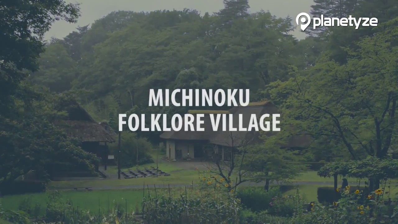 Discover the highlights of Michinoku Folklore Village.
