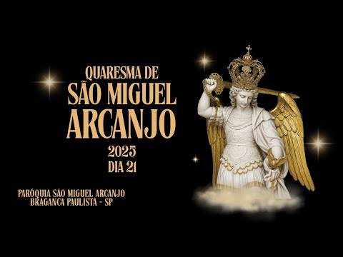 ROSÁRIO DE SÃO MIGUEL ARCANJO | DIA 21