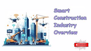 Smart Construction Industry Overview