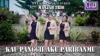 Download lagu Manjah Trio Kau Panggil Aku Paribanmu Music... mp3
