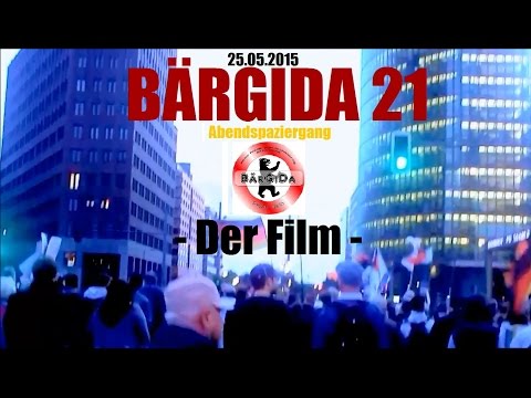 BÄRGIDA 21 - Der Film - PEGIDA Berlin 25.05.2015