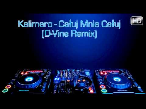 Kalimero - Całuj Mnie Całuj (D Vine Remix) + DOWNLOAD