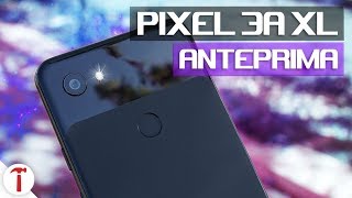 Google Pixel 3a XL Unboxing e Anteprima