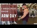1 WEEK POST SHOW ARM DAY