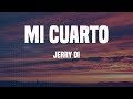 Jerry Di - Mi Cuarto (Letras)
