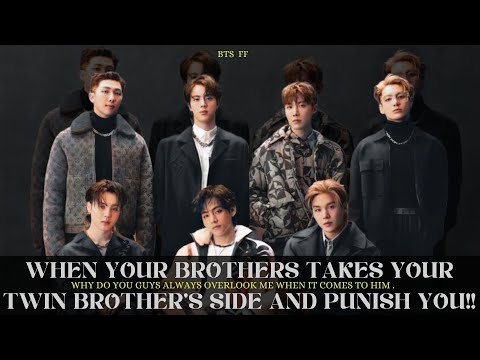 When Your Brothers Take Your Twin Brother's Side And Punish You For No Reason |Bonus part | Bts ff |
