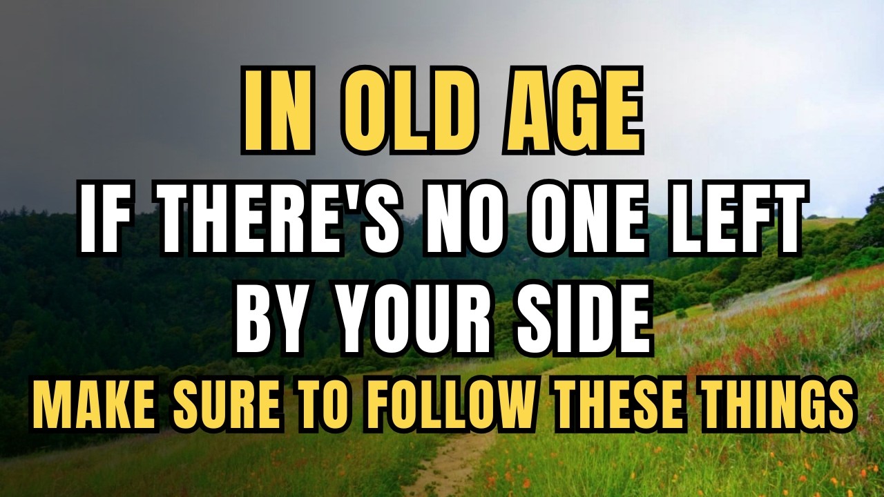 In old age, if there's no one left by your side. Here’s what to do. | Advice for elderly people
