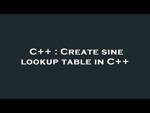 C++ : Create sine lookup table in C++