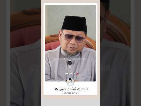 (Bhg.3) Menjaga Lidah & Hati