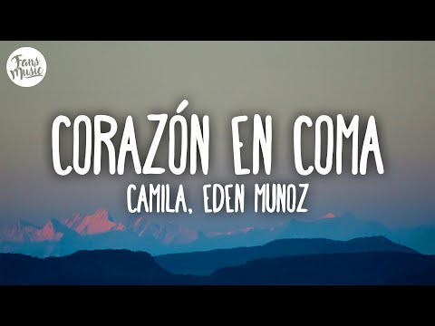 Camila, Eden Muñoz - Corazón En Coma (Letra)