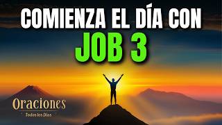 Oración de la Mañana con JOB 3 | Poderosa Oración en MEDIO DEL DOLOR PROFUNDO Y LA DESESPERACIÓN