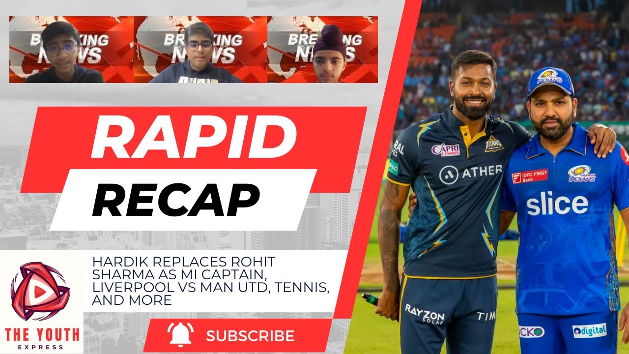 Episode 4- Rapid Recap (Hardik replaces Rohit Sharma as MI Skipper, Liverpool vs Manchester United)