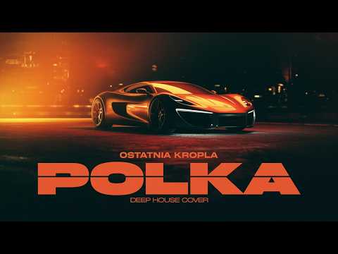 polka - Ostatnia Kropla (Deep House Cover)