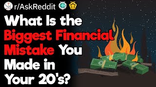 What Is the Biggest Financial Mistake You Made in Your 20’s?