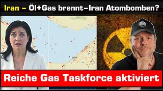 Irankrieg+++Reiche aktiviert Gas taskforce+++Öl+Gas brennt+++Hat Iran Atombomben?+++Gaspreis explodi