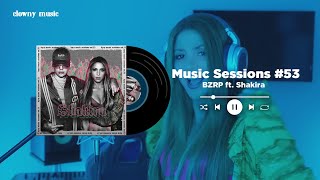 BZRP Music Sessions #53 ft. Bzrp Shakira // Speed Up + Reverb