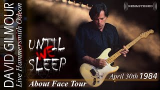 David Gilmour - Until We Sleep | REMASTERED | Live Hammersmith Odeon, London | April 30th, 1984