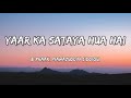 Yaar Ka Sataya Hua Hai(Lyrics)| B Praak | Nawazuddin Siddiqui | Jaani | Arvindr Khaira