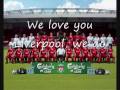 Liverpool We love you with lyrics 
