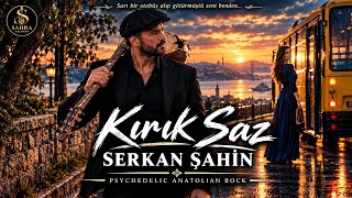 Kırık Saz | Serkan Şahin | Psychedelic Anatolian Rock| Official Video 