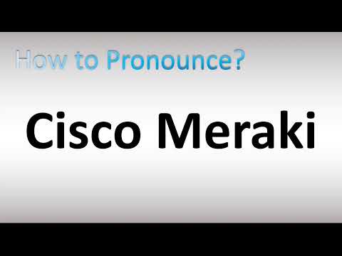 How to Pronounce Cisco Meraki