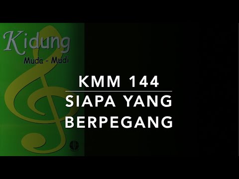 KMM 144 Siapa yang Berpegang (Trust and Obey/When We Walk with the Lord) - Kidung Muda Mudi
