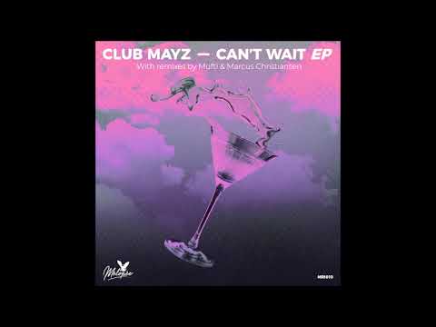 Club Mayz - Can't Wait (Mufti Remix)