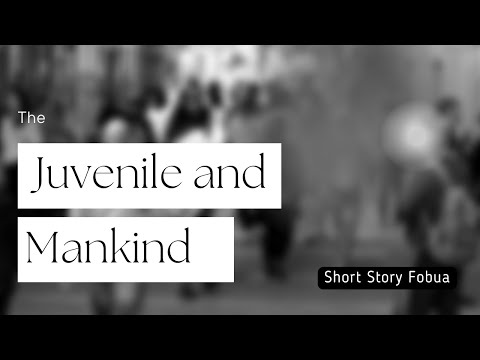 The Juvenile and Mankind ⟦Short Story⟧ — By George Ade