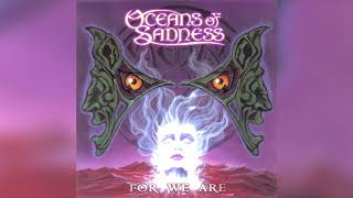 Oceans Of Sadness - For We Are (Full album HQ)