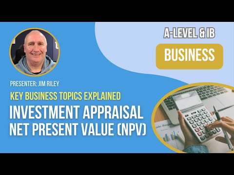 Investment Appraisal Net Present Value (NPV) | A-Level & IB Business