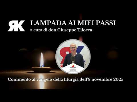 Lampada ai miei passi. Commento al Vangelo del 8 novembre 2025