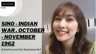 Sino - Indian War. Ancyclopedia brief account by Stephanie Kaif.