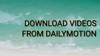Download lagu DOWNLOAD videos from dailymotion from Android mobile....... mp3