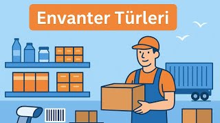 Envanter Nedir? Türleri ve Lojistikte Önemi | Market Örneğiyle Kolay Anlatım | l