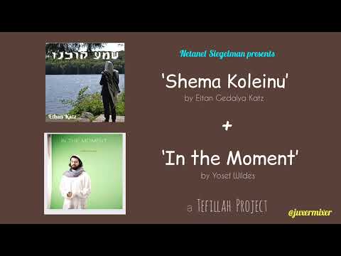 ‘Shema Koleinu’ by Eitan Gedalya + ‘In the Moment’ by Yosef Wildes - a Tefillah Project