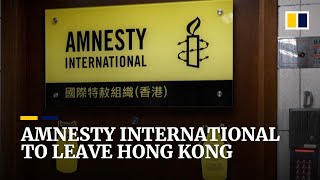 Amnesty International to close its Hong Kong offices by year’s end, citing national security law