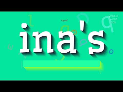 INA'S - How to pronounce it?