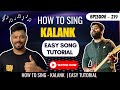 How To Sing Kalank Kalank Singing Tutorial Episode 219 Sing Along