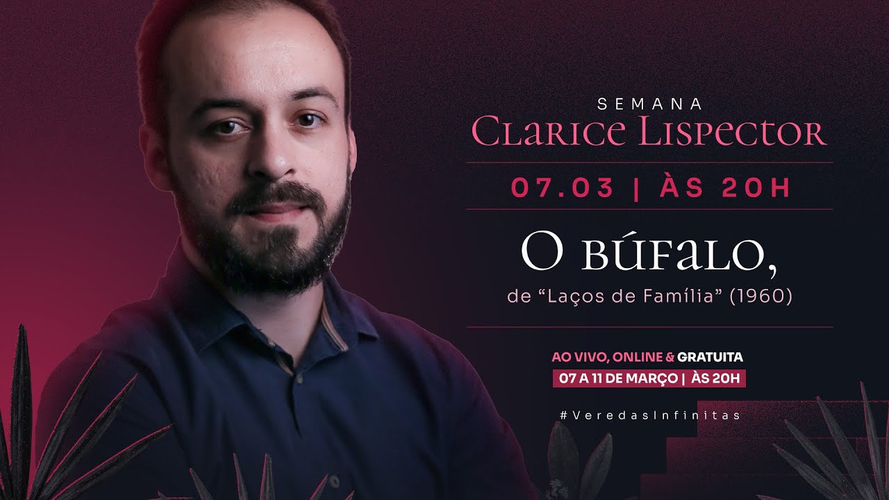 D01 | Semana Clarice Lispector - O búfalo, de “Laços de Família” (1960)