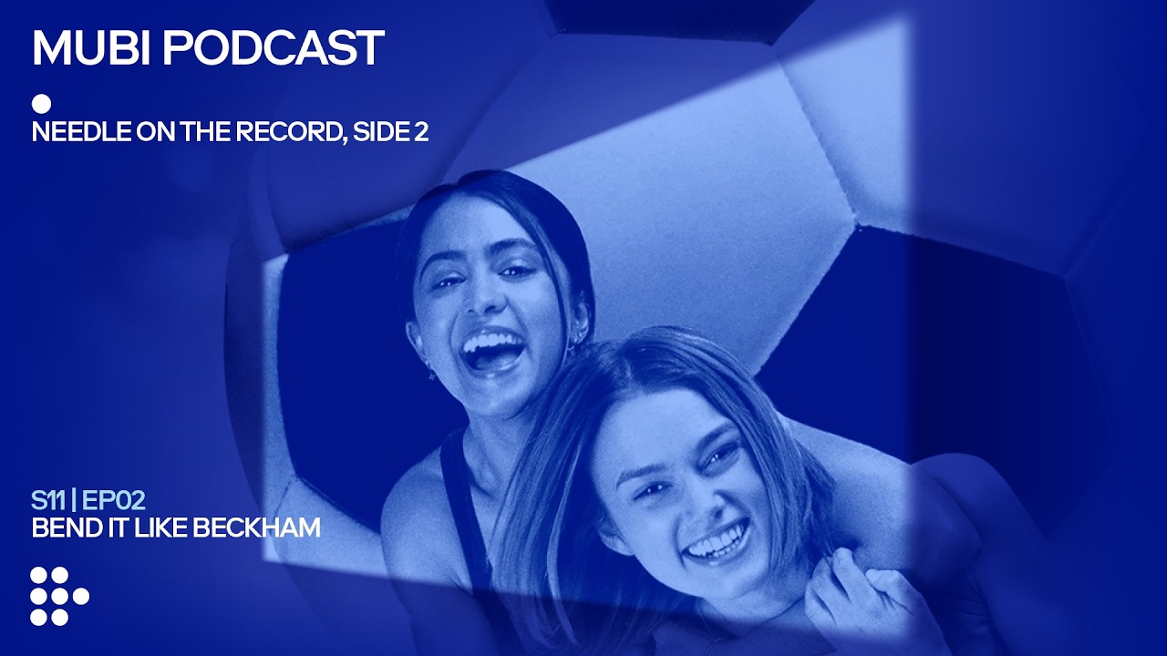 BEND IT LIKE BECKHAM — Gurinder Chadha shoots and scores | MUBI Podcast