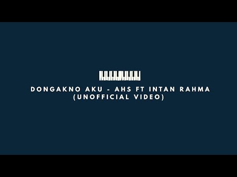 Dongakno Aku - AHS ft Intan Rahma (Unofficial Video)
