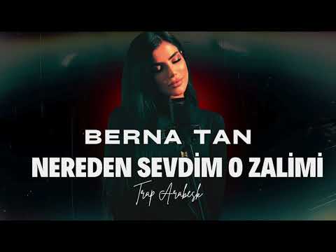 Berna Tan-Nereden Sevdim O Zalimi(Trap Arabesk)