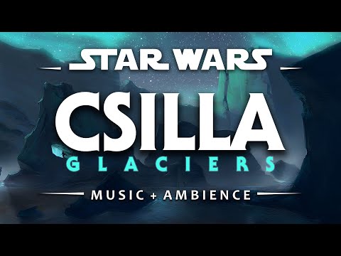 Csilla Glaciers | Star Wars Music + Ambience