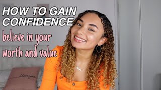 how to: BE CONFIDENT (see your worth)