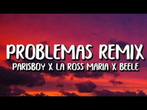 Paris Boy x La Ross Maria x Beele - Problemas Remix (Letra/Lyrics)